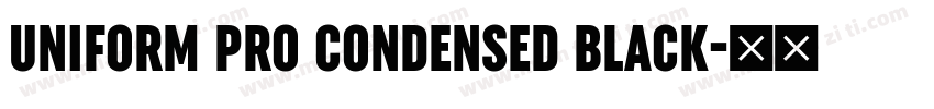 UNIFORM PRO CONDENSED BLACK字体转换